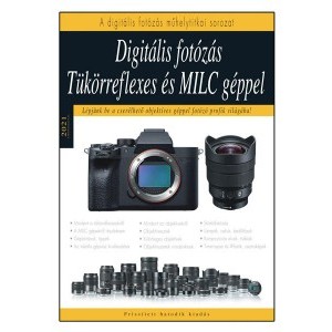 Digitális fotózás tükörreflexes és milc géppel 2021